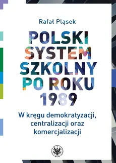 Polski system szkolny po roku 1989. - Rafał Pląsek