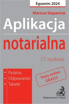 Aplikacja notarialna 2024. Pytania odpowiedzi tabele + dostęp do testów online - Mariusz Stepaniuk