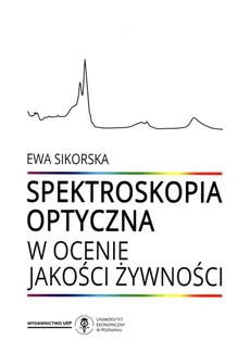 Spektroskopia optyczna w ocenie jakości żywienia - Outlet - Ewa Sikorska
