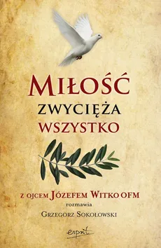 Miłość zwycięża wszystko - Grzegorz Sokołowski, Józef Witko