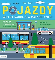 Pojazdy Wielka nauka dla małych dzieci Książka z okienkami - Maria Szarf