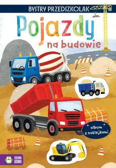 Bystry przedszkolak Album z naklejkami Pojazdy na budowie - Osuchowska Zuzanna