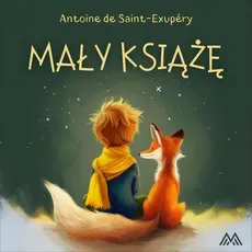 Mały książę - Antoine De Saint-Exupery, Antoine Saint-Exupery