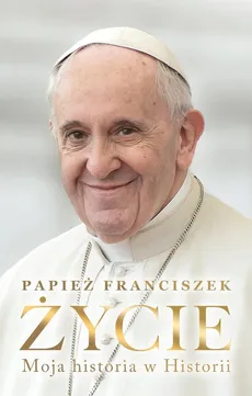 Życie Moja historia w Historii - Fabio Marchese Ragoną, Papież Franciszek
