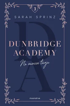 Dunbridge Academy Na zawsze twoja - Sarah Sprinz