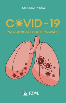 COVID-19 Patogeneza i postępowanie - Outlet - Tadeusz Płusa