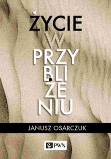 Życie w przybliżeniu - Outlet - Janusz Osarczuk