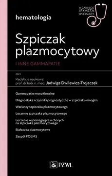 Szpiczak plazmocytowy i inne gammapatie - Outlet - Jadwiga Dwilewicz-Trojaczek