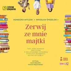 Zerwij ze mnie majtki - Mirosław Śmigielski, Agnieszka Witczak