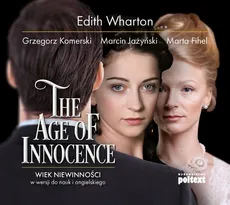 The Age of Innocence. Wiek niewinności w wersji do nauki angielskiego - Edith Wharton, Grzegorz Komerski, Marcin Jażyński, Marta Fihel