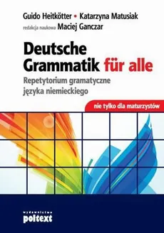Deutsche Grammatik fur alle - Guido Heitkotter, Katarzyna Matusiak, Maciej Ganczar