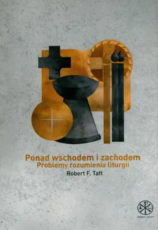 Ponad Wschodem i Zachodem - Taft Robert F.