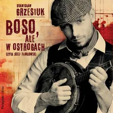 Boso, ale w ostrogach - Stanisław Grzesiuk