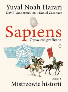 Sapiens. Opowieść graficzna t3 - Yuval Noah Harari, David Vandermeulen