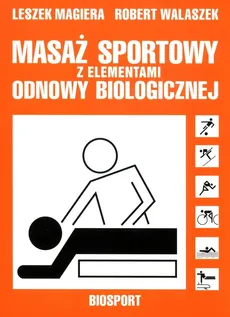 Masaż sportowy z elementami odnowy biologicznej - Leszek Magiera, Robert Walaszek