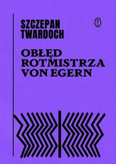 Obłęd rotmistrza von Egern - Outlet - Szczepan Twardoch