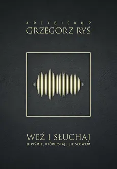 Weź i słuchaj - Grzegorz Ryś