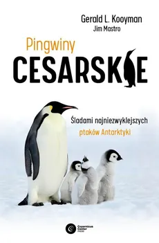 Pingwiny cesarskie - Gerald L. Kooyman, Jim Mastro