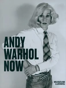 Andy Warhol Now - Yilmaz Dziewior, Gregor Muir