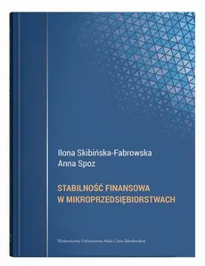 Stabilność finansowa w mikroprzedsiębiorstwach - Ilona Skibińska-Fabrowska, Anna Spoz