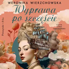 Wyprawa po szczęście - Weronika Wierzchowska