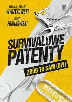 Survivalowe patenty Zrób to sam (DIY) - Paweł Frankowski, Marian Wyrzykowski