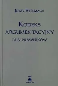 Kodeks argumentacyjny dla prawników - Jerzy Stelmach