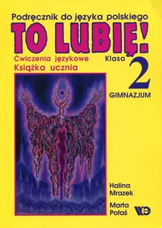To lubię! 2 Książka ucznia Ćwiczenia językowe - Outlet - Halina Mrazek