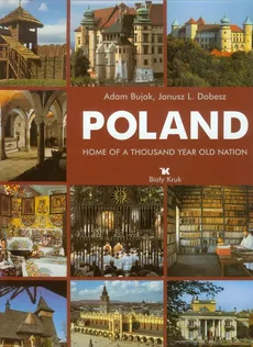 Poland Home of a thousand year old nation - Outlet - Adam Bujak, Dobesz Janusz L.