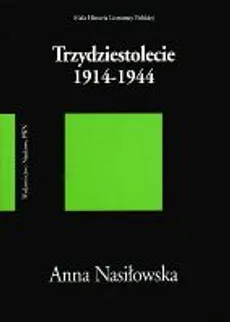Trzydziestolecie 1914-1944 - Outlet - Anna Nasiłowska