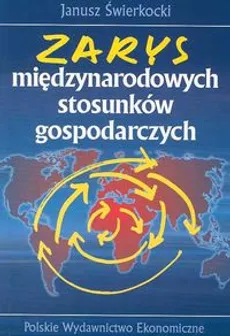 Zarys międzynarodowych stosunków gospodarczych - Outlet - Janusz Świerkocki