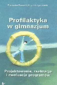 Profilaktyka w gimnazjum - Przemysław Piotrowski, Krzysztof Zajączkowski