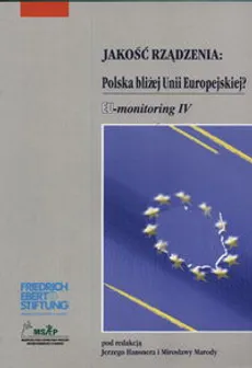 Jakość rządzenia : Polska bliżej Unii Europejskiej? - Jerzy Hausner, Mirosława Maroda