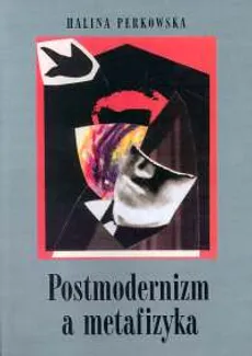Postmodernizm a metafizyka - Outlet - Halina Perkowska