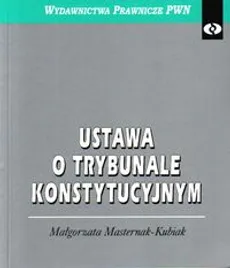 Ustawa o Trybunale Konstytucyjnym - Outlet - Małgorzata Masternak-Kubiak