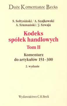 Kodeks spółek handlowych t.2 - Stanisław Sołtysiński, Andrzej Szajkowski, Andrzej Szumański, Janusz Szwaja