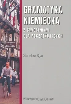 Gramatyka niemiecka z ćwiczeniami dla początkujących - Outlet - Stanisław Bęza