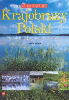 Krajobrazy Polski. Najpiękniejsze rzeki i jeziora - Marta Sapała