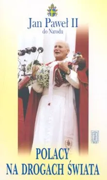 Polacy na drogach świata - Jan Paweł II