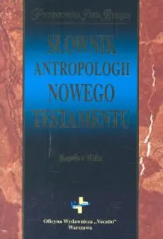 Słownik antropologii Nowego Testamentu - Bogusław Widła