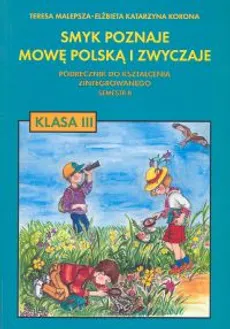 Smyk poznaje mowę polską i zwyczaje 3 Podręcznik Semestr 2 - Korona Elżbieta Katarzyna, Teresa Malepsza