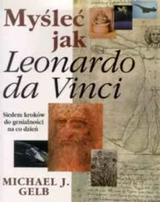 Myśleć jak Leonardo da Vinci - Gelb Michael J.