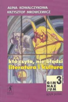 Kto czyta, nie błądzi 3 Podręcznik - Outlet - Alina Kowalczykowa, Krzysztof Mrowcewicz