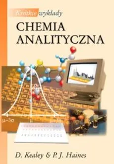Krótkie wykłady Chemia analityczna - Outlet - P.J. Haines, D. Kealey