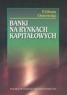 Banki na rynkach kapitałowych - Elżbieta Ostrowska