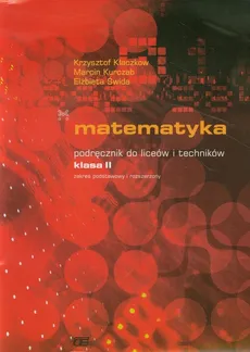 Matematyka 2 Podręcznik Zakres podstawowy i rozszerzony - Krzysztof Kłaczkow, Marcin Kurczab, Elżbieta Świda
