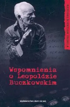 Wspomnienia o Leopoldzie Buczkowskim