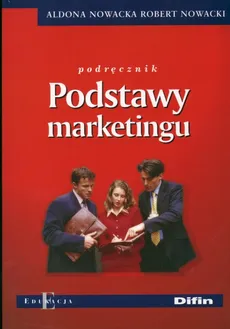 Podstawy marketingu Podręcznik - Outlet - Aldona Nowacka, Robert Nowacki