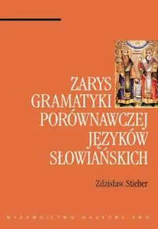 Zarys gramatyki porównawczej języków słowiańskich - Outlet - Zdzisław Stieber