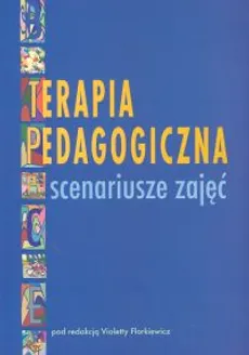 Terapia pedagogiczna. Scenariusze zajęć